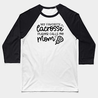 My Favorite Lacrosse Player Calls Me Mom Sports Cute Funny Baseball T-Shirt
